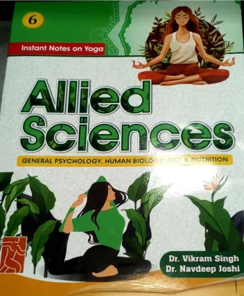 INSTANT NOTES ON YOGA: ALLIED SCIENCE GENERAL PSYCHOLOGY, HUMAN BIOLOGY AND DIET AND NUTRITION