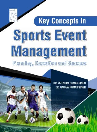 KEY CONCEPTS IN SPORTS EVENT MANAGEMENT: PLANNING, EXECUTION AND SUCCESS
