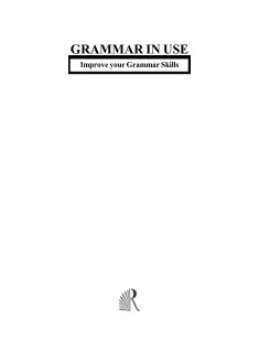 GRAMMAR IN USE : IMPROVE YOUR GRAMMAR SKILLS