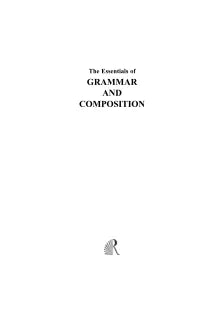 THE ESSENTIALS OF GRAMMAR AND COMPOSITION