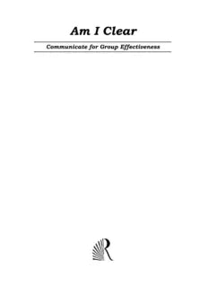 AM I CLEAR: COMMUNICATE FOR GROUP EFFECTIVENESS