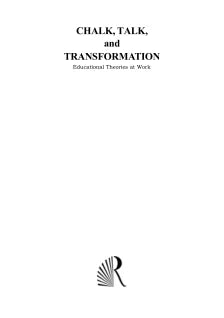 CHALK, TALK, AND TRANSFORMATION EDUCATIONAL THEORIES AT WORK