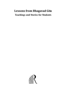LESSONS FROM BHAGAVAD GITA: TEACHINGS AND STORIES FOR STUDENTS