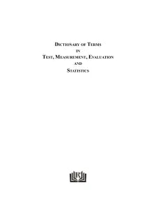 DICTIONARY OF TERMS IN TEST MEASUREMENT, EVALUATION AND STATISTICS
