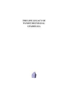 THE LIFE LEGACY OF PANDIT DEENDAYAL UPADHYAYA