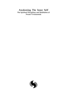 AWAKENING THE INNER SELF: THE SPIRITUAL DISCIPLINES AND MEDITATION OF SWAMI VIVEKANANDA