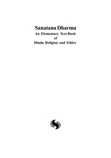 SANATANA DHARMA: AN ELEMENTARY TEXTBOOK OF HINDU RELIGION AND ETHICS