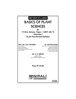 BASICS OF PLANT SCIENCES for FY BSc Botany : Paper 1 (BOT-101-T) Semester 1 | Prof. (Dr.) K.N. Dhumal, Dr. Sayyed Iliyas, Mr. P.D. Nikam | Nirali Prakashan