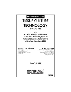 TISSUE CULTURE TECHNOLOGY (BOT-242-MN) for SY BSc Botany Semester 3 | Prof. (Dr.) K.N. Dhumal, Dr. Sayyed Iliyas | Nirali Prakashan