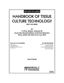 HANDBOOK OF TISSUE CULTURE TECHNOLOGY (BOT-245-MNP) for SY BSc Botany Semester 3 | Prof. (Dr.) K.N. Dhumal, Dr. Sayyed Iliyas | Nirali Prakashan
