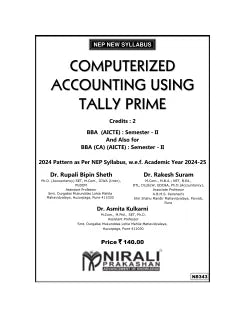 COMPUTERIZED ACCOUNTING USING TALLY PRIME Credits : 2 for BBA and BBA (CA) (AICTE) : Semester 2 | Dr. Rupali Bipin Sheth, Dr. Rakesh Suram, Dr. Asmita Kulkarni | Nirali Prakashan