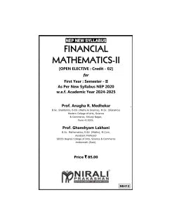 FINANCIAL MATHEMATICS 2 : Open Elective (Credit 2) for MU First Year BCom Semester 2 | Anagha R. Medhekar, Ghanshyam Lakhani | Nirali Prakashan