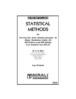 STATISTICAL METHODS for First Year B.Sc. & B.A. Statistics (Semester 2) Major Mandatory (MU) | Dr. P. G. Dixit | Nirali Prakashan