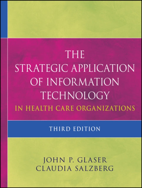 Strategic Application of Information Technology in Health Care Organizations