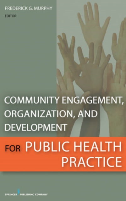Community Engagement, Organization, and Development for Public Health Practice