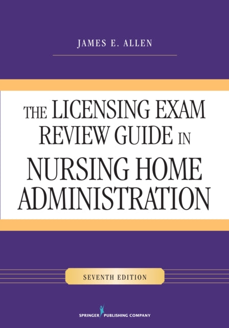 Licensing Exam Review Guide in Nursing Home Administration, Seventh Edition