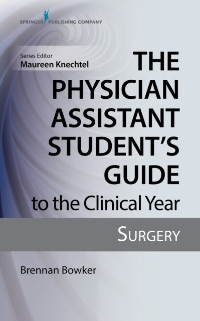 Physician Assistant Student's Guide to the Clinical Year: Surgery