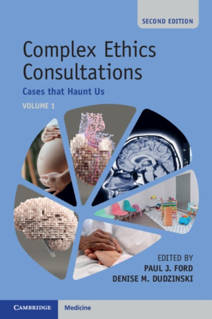 Complex Ethics Consultations: Volume 1