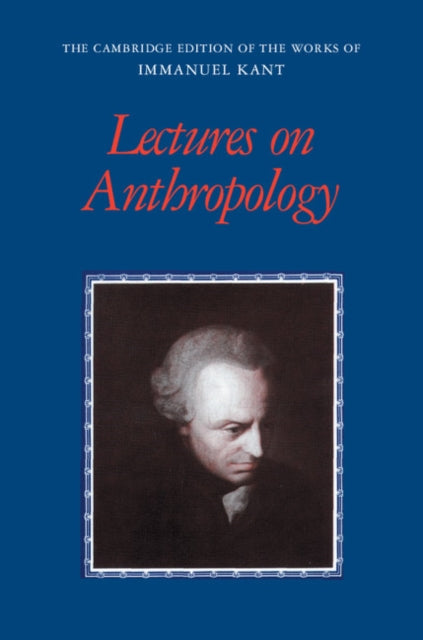 The Cambridge Edition of the Works of Immanuel Kant