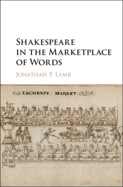 Shakespeare in the Marketplace of Words