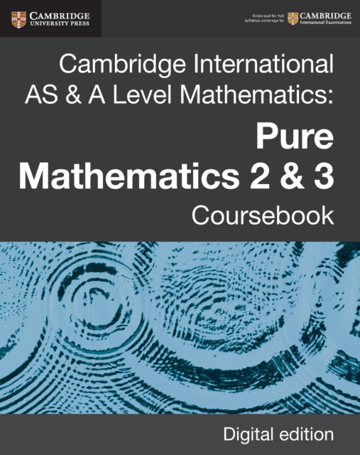 Cambridge International AS & A Level Mathematics: Pure Mathematics 2 & 3 Coursebook Digital Edition