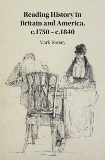 Reading History in Britain and America, c.1750-c.1840