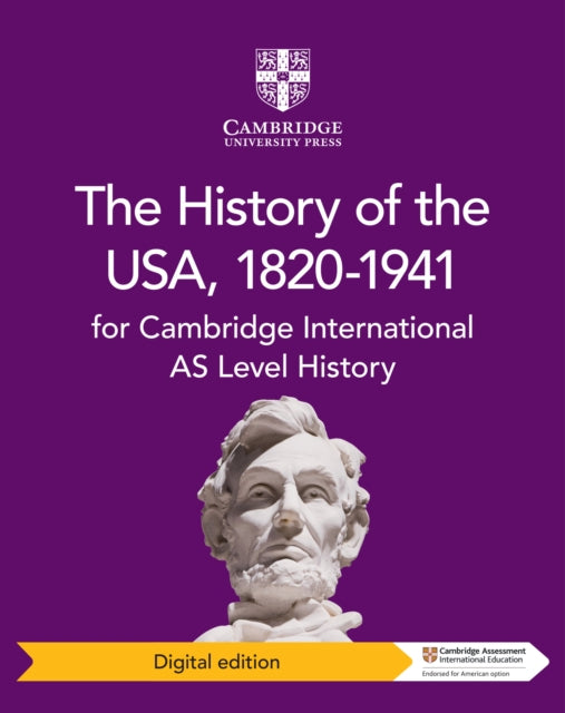 Cambridge International AS Level History The History of the USA, 1820-1941 Digital Edition
