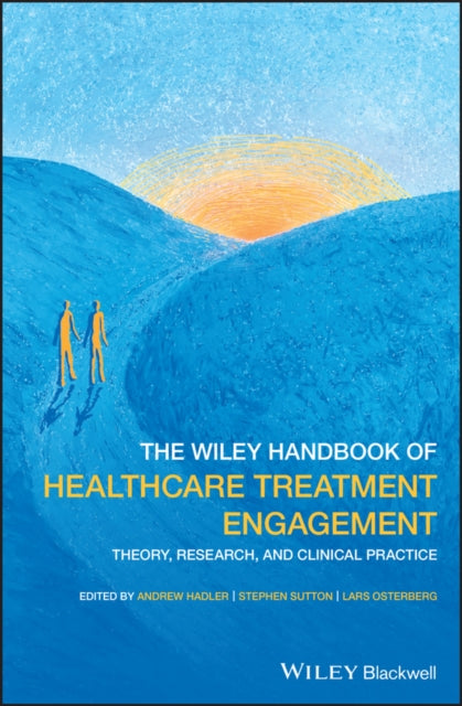 Wiley Handbook of Healthcare Treatment Engagement