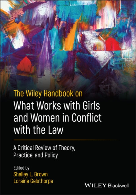 Wiley Handbook on What Works with Girls and Women in Conflict with the Law