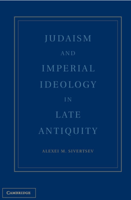 Judaism and Imperial Ideology in Late Antiquity