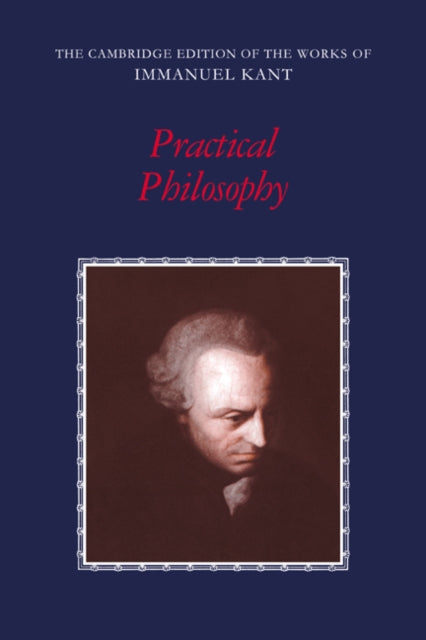The Cambridge Edition of the Works of Immanuel Kant