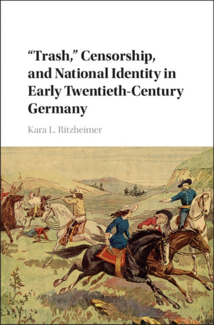 Trash,' Censorship, and National Identity in Early Twentieth-Century Germany