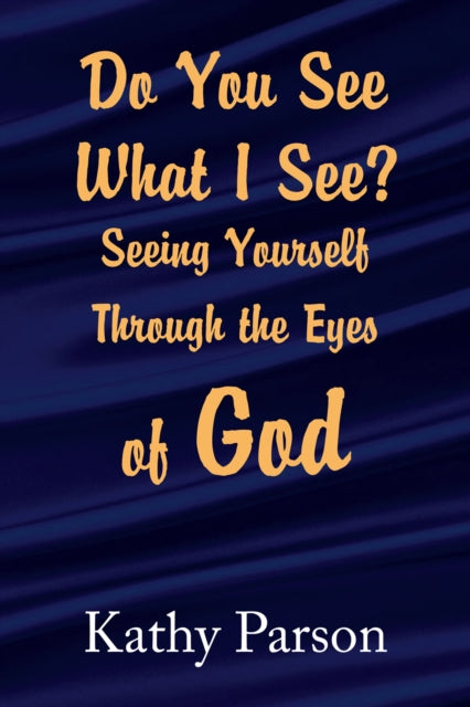 Do You See What I See? Seeing Yourself Through the Eyes of God