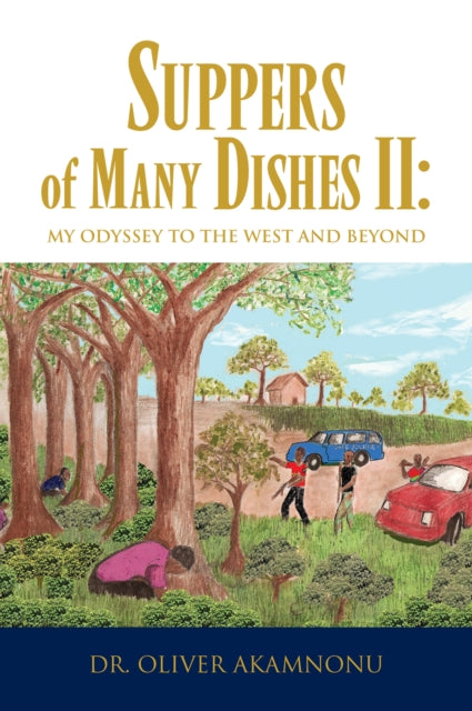 Suppers of Many Dishes Ii: My Odyssey to the West and Beyond