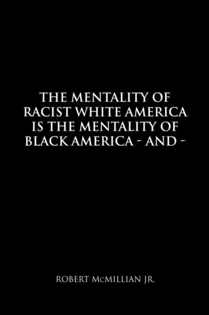 Mentality of Racist White America Is the Mentality of Black America