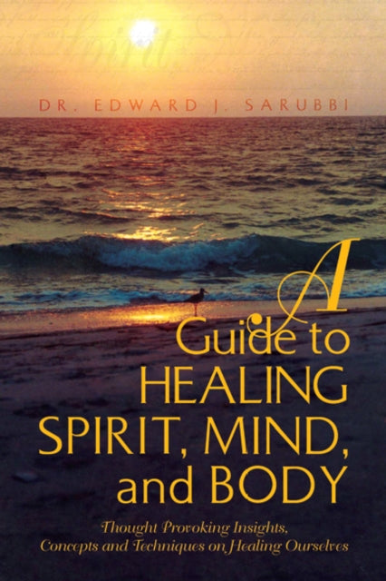 Guide to Healing Spirit, Mind, and Body