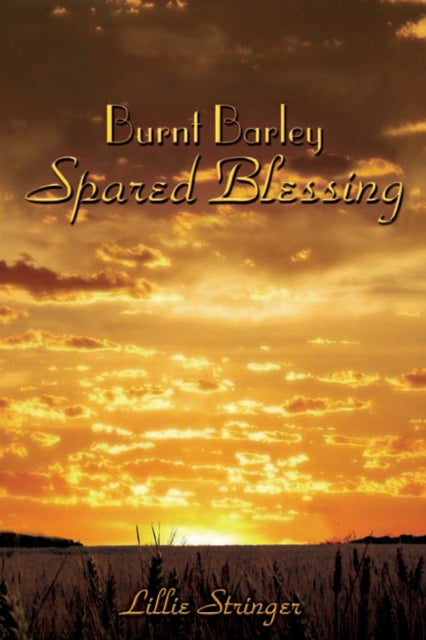 Burnt Barley. . .Spared Blessing