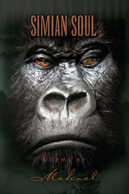 Simian Soul Poems by Mekael