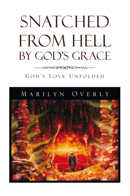 Snatched from Hell by God'S Grace
