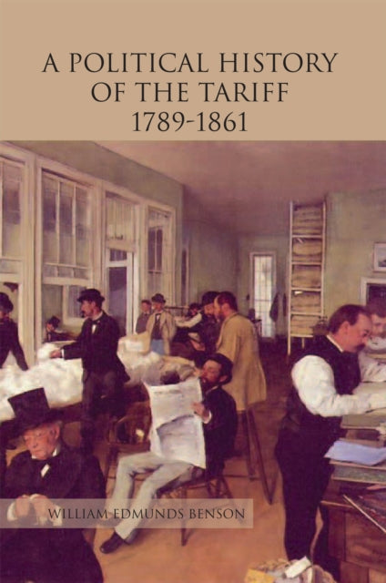 Political History of the Tariff 1789-1861