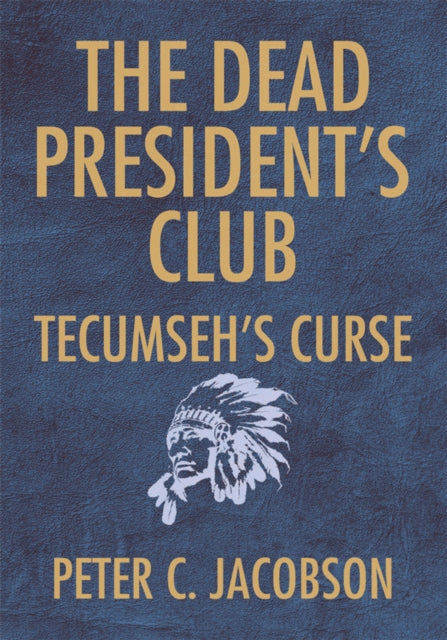 Dead President's Club: Tecumseh's Curse