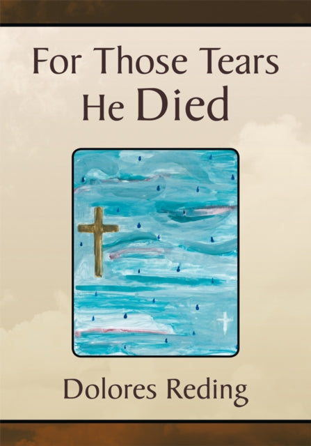 For Those Tears He Died