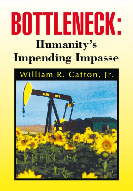 Bottleneck : Humanity's Impending Impasse