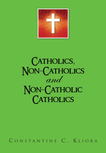 Catholics, Non-Catholics and Non-Catholic Catholics