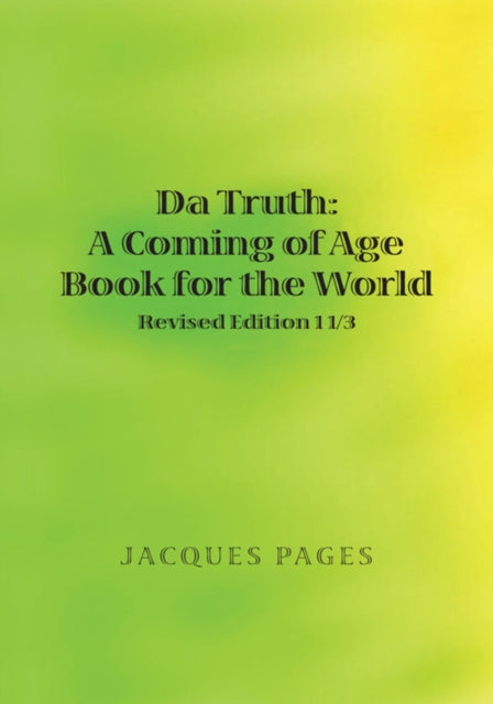 Da Truth: a Coming of Age Book for the World