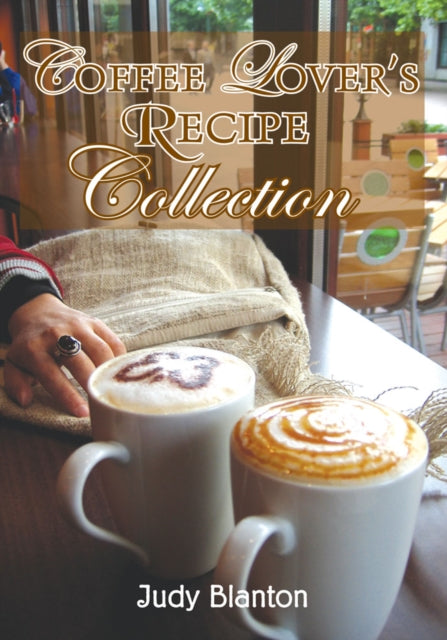 Coffee Lover's Recipe Collection