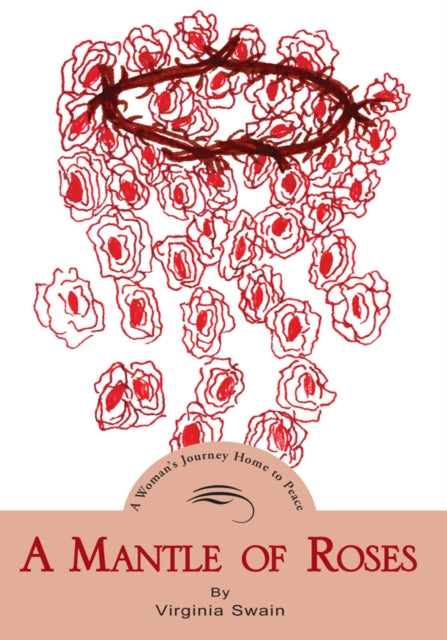 Mantle of Roses: a Woman's Journey Home to Peace