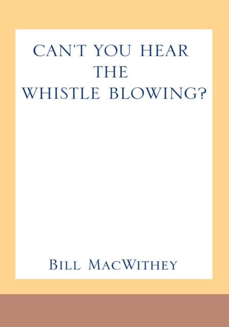 Can't You Hear the Whistle Blowing?