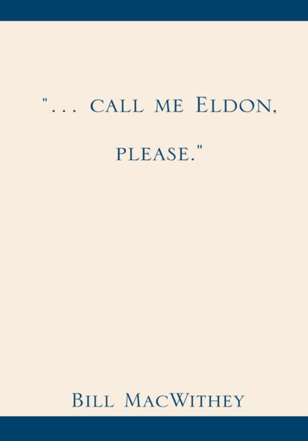 &quote;... Call Me Eldon, Please.&quote;