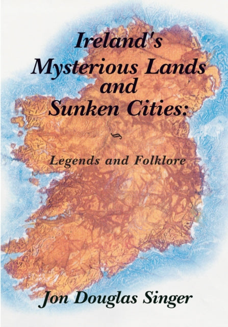 Ireland's Mysterious Lands and Sunken Cities